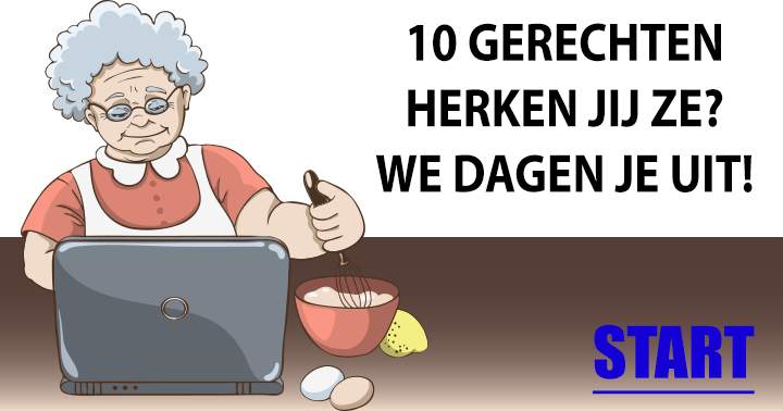 Schijnbaar herkennen alleen mensen onder de 50 jaar alle gerechten..