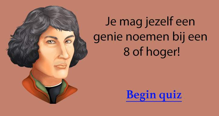 Je mag jezelf een genie noemen bij een 8 of hoger!