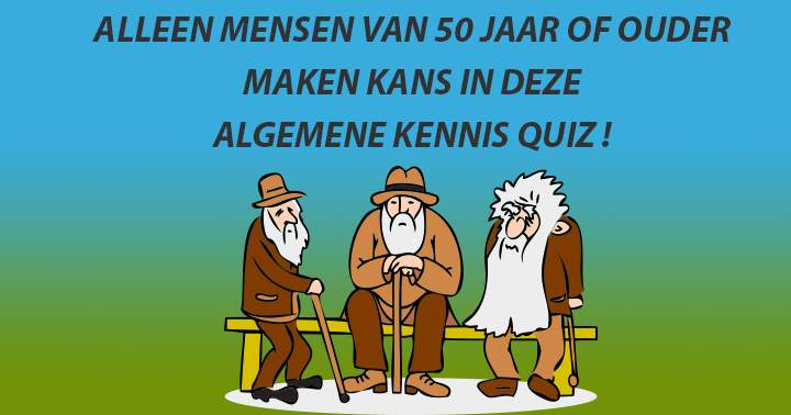 Jonger dan 50? Dan heb je waarschijnlijk te weinig algemene kennis..