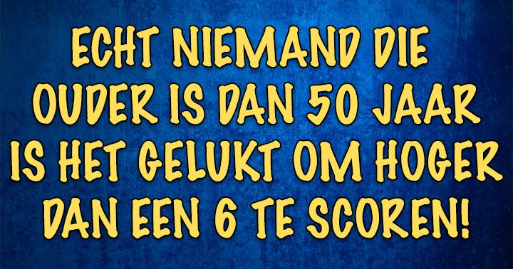 Kan jij een 6 of hoger scoren?