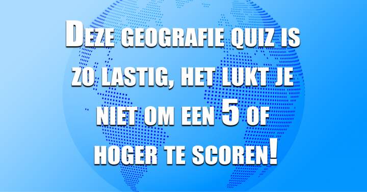 Moeilijke Geografie Quiz