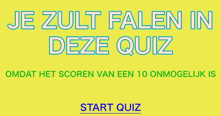 Je Zult Falen In Deze Quiz!