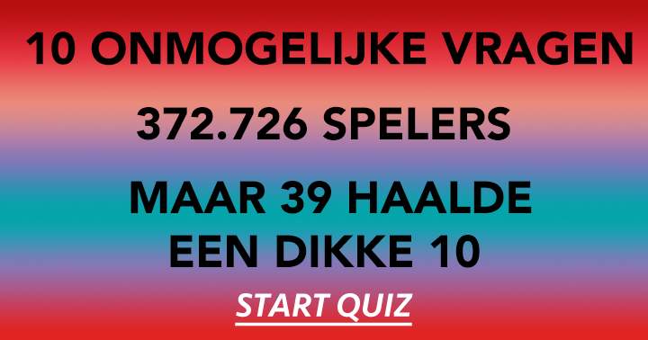 10 onmogelijke vragen