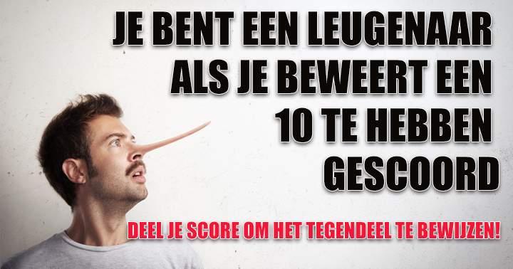 Ben Jij Een Leugenaar Of Spreek Je De Waarheid? 